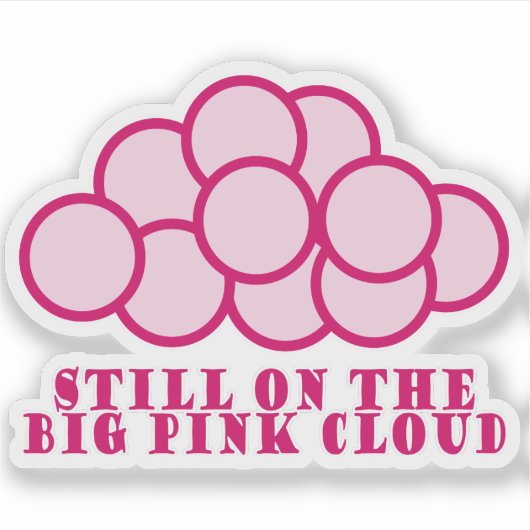 Nog steeds op de grote roze wolk! sticker (Voorkant)