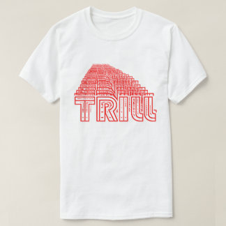 Nog steeds op Trill T-shirt