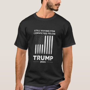 Nog steeds op veroordeelde misdadiger Trump 2024 s T-shirt