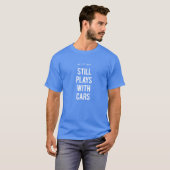 Nog steeds speelt met auto's t-shirt (Voorkant volledig)