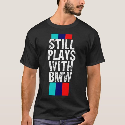 Nog steeds speelt met BMW T-shirt (Voorkant)