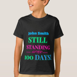 Nog steeds staan na 100 dagen! - t-shirt