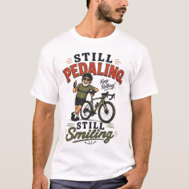 Nog steeds trappend, nog steeds lachende oude man t-shirt
