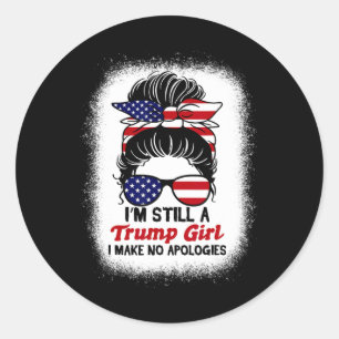 Nog steeds Trump Meisje Ik maak geen excuses Trump Ronde Sticker