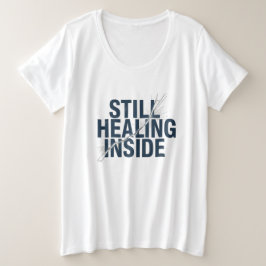 Nog steeds van binnen aan het helen – Hersenschade Grote Maat T-shirt