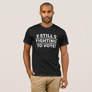 NOG STEEDS VECHTEN OM TE STEMMEN T-SHIRT