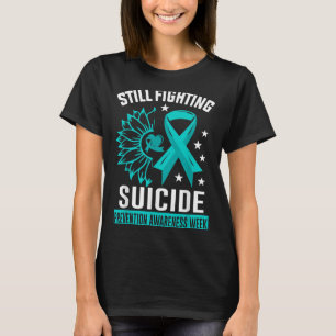 Nog steeds vechtend tegen zelfmoordpreventie bewus t-shirt