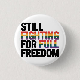 Nog steeds vechtend voor volledige vrijheid LGBTQ  Ronde Button 3,2 Cm