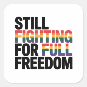 Nog steeds vechtend voor volledige vrijheid LGBTQ Vierkante Sticker