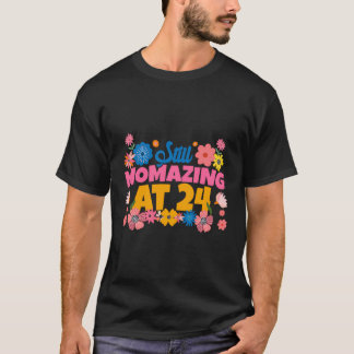 Nog steeds verbluffend bij 24 Flower Moederdag 24t T-shirt