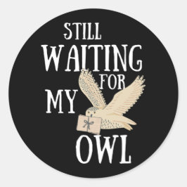 Nog steeds wachten op mijn uil grappige magische s ronde sticker