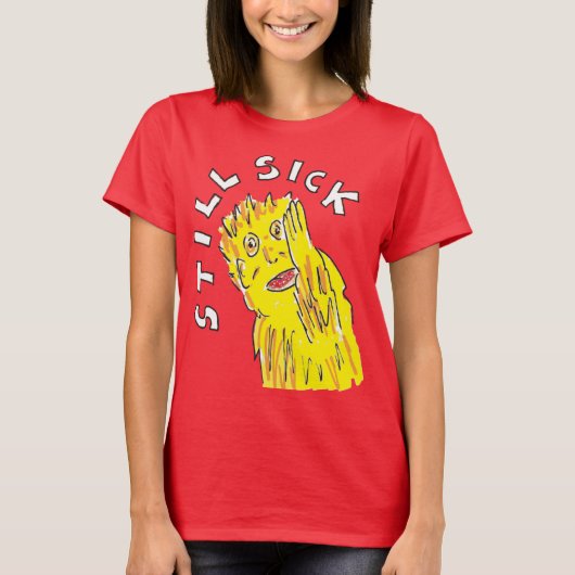 Nog steeds ziek T shirt Chronic disease awareness (Voorkant)