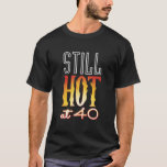 Nog warm op 40 Wife Husband 40th Birthday Gift T-shirt<br><div class="desc">Nog warm op 40 Wife Husband 40th Birthday Gift</div>