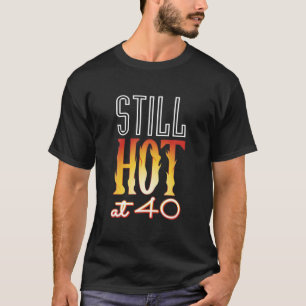 Nog warm op 40 Wife Husband 40th Birthday Gift T-shirt