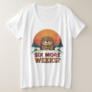 Nog zes weken? Grappige Groundhog Day Grote Maat T-shirt