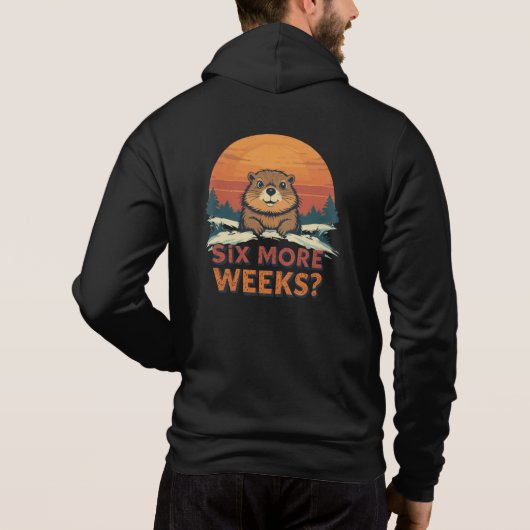 Nog zes weken? Grappige Groundhog Day Hoodie (Achterkant)