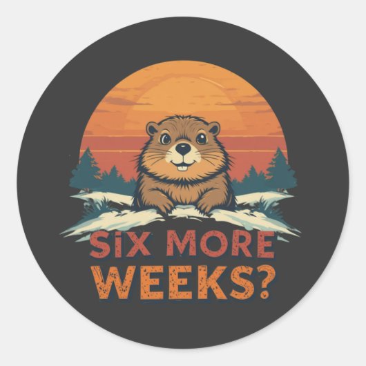 Nog zes weken? Grappige Groundhog Day Ronde Sticker (Voorkant)