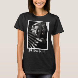 Noir Femme Fatale T-shirt