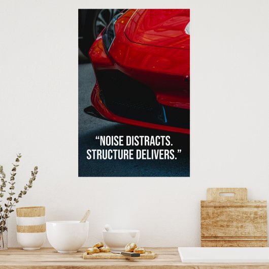 Noise Distracts Structure Delivers Car Quote Poster (Keuken)