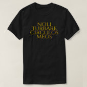Noli Turbare Circulos Meos verstoort mijn cirkel n T-shirt (Design voorkant)