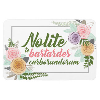 Nolite te Bastardes Carborundorum magneet