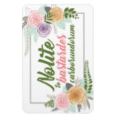 Nolite te Bastardes Carborundorum magneet (Verticaal)