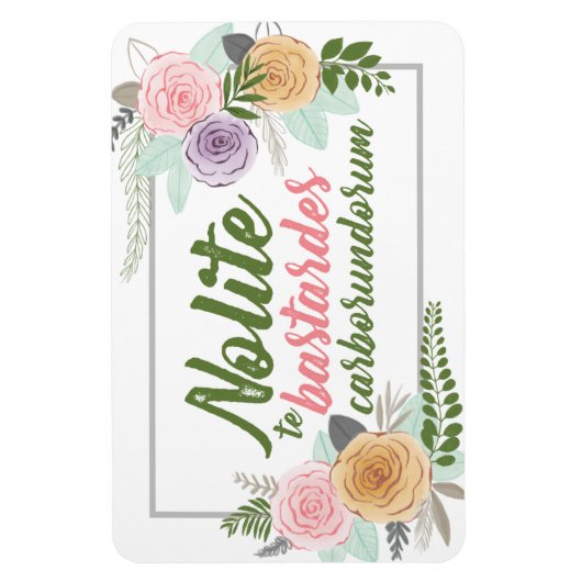 Nolite te Bastardes Carborundorum magneet (Verticaal)