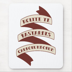 Nolite Te Bastardes Carborundorum Muismat