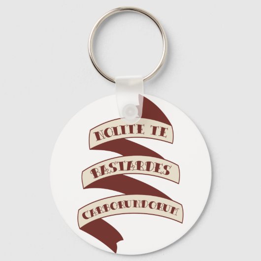 Nolite Te Bastardes Carborundorum Sleutelhanger (Voorkant)