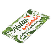 Nolite te Bastardes Carborundorum Tropische magnee Magneet (Linkerzijde)
