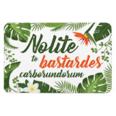 Nolite te Bastardes Carborundorum Tropische magnee Magneet (Horizontaal)