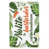 Nolite te Bastardes Carborundorum Tropische magnee Magneet (Verticaal)