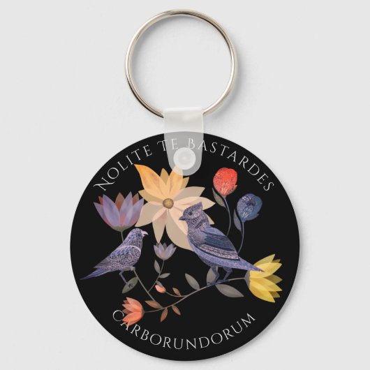 Nolite Te Bastardes Carborundorum vogels | bloemen Sleutelhanger (Voorkant)