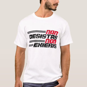 Non-Desistas Non Exieris T-shirt