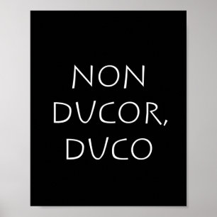 Non-ducor duco poster