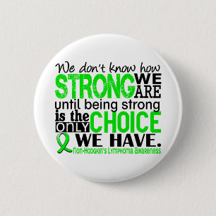 Non-Hodgkins Lymphoma hoe sterk we zijn Ronde Button 5,7 Cm
