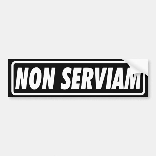 NON SERVIAM Bumpersticker (Voorkant)