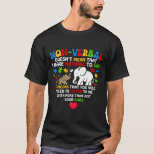 Non-verbaal betekent niet dat ik niets heb Autisme T-shirt