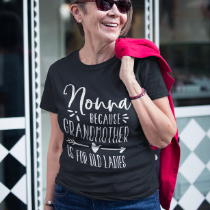 Nonna   Grootmoeder is oud voor dames T-shirt