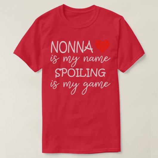 Nonna is mijn naam Spoiling is mijn spel oma grapp T-shirt (Design voorkant)