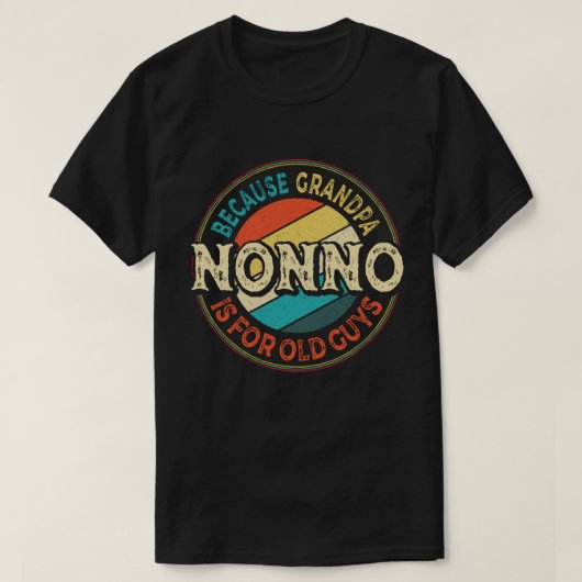 Nonno Because Grandpa is for Old Guys Fathers Day T-shirt (Design voorkant)