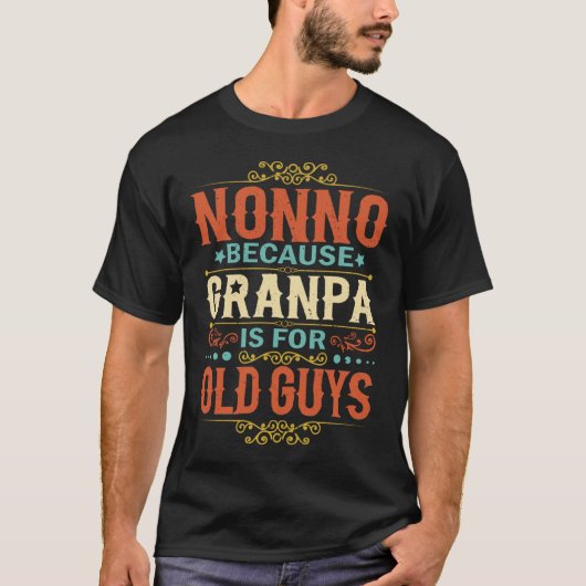 Nonno want opa is voor Oude jongens vaderdag T-shirt (Voorkant)