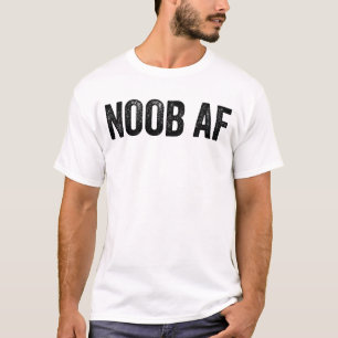 Noob AF Gamer Videogames Noob AF T-shirt
