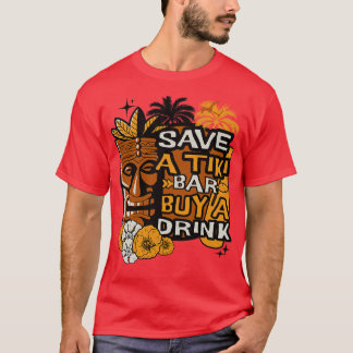 Noodlijdend Save a Tiki Bar Koop een Drink Tropisc T-shirt