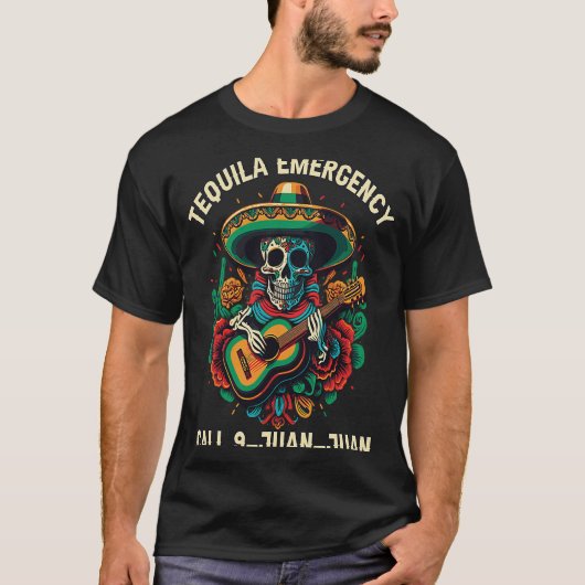 Noodoproep van Tequila 9 Juan Alcoholic Tequi T-shirt (Voorkant)