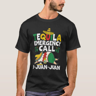 Noodoproep van Tequila 9 Juan Mexican Cinco D T-shirt