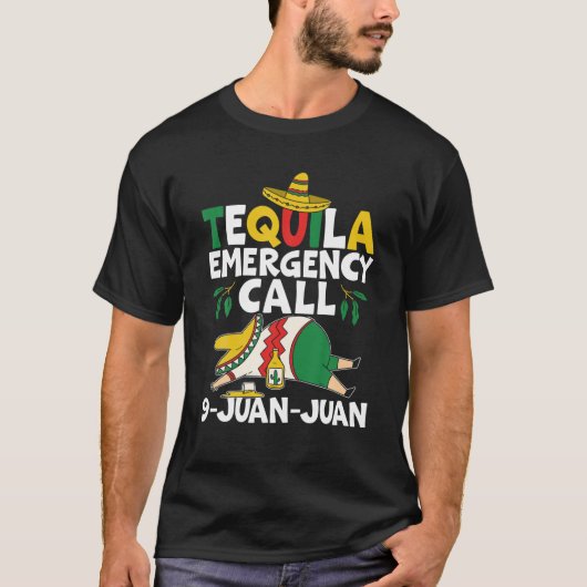 Noodoproep van Tequila 9 Juan Mexican Cinco D T-shirt (Voorkant)