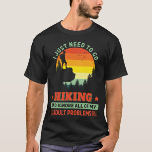 Noodzaak om te gaan Wandelen Wandelwandelaar Buite T-shirt