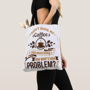 Noodzaak van de Humor van de Koffiekoffie Tote Bag