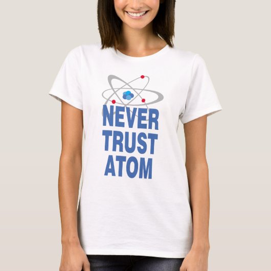 Nooit atoom vertrouwen t-shirt (Voorkant)